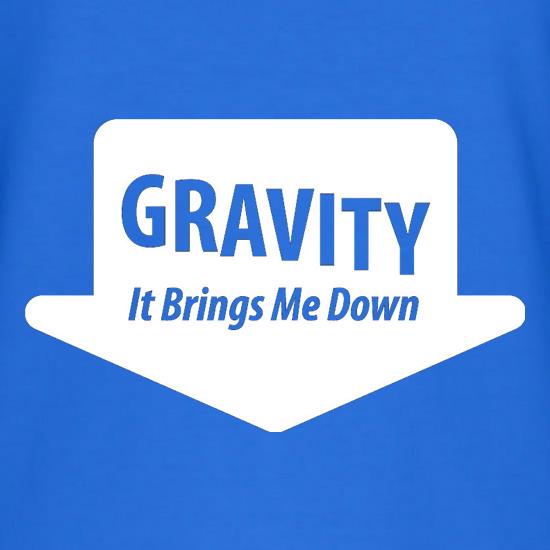 Gravity It Brings Me Down t shirt